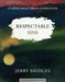 Respectable Sins Small-Group Curriculum: Confronting the Sins We Tolerate by Jerry Bridges