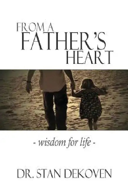 From a Father's Heart by Stan Dekoven