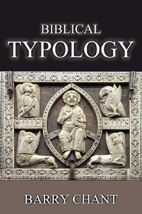 Biblical Typology by Barry Chant