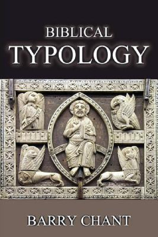 Biblical Typology by Barry Chant