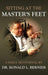 Sitting At The Master's Feet --- A Daily Devotional by Ronald L. Bernier