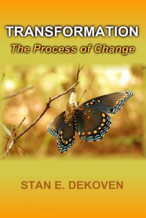 Transformation - The Process of Change by Stan Dekoven