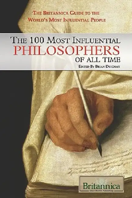 The 100 Most Influential Philosophers of All Time by Brian Duignan