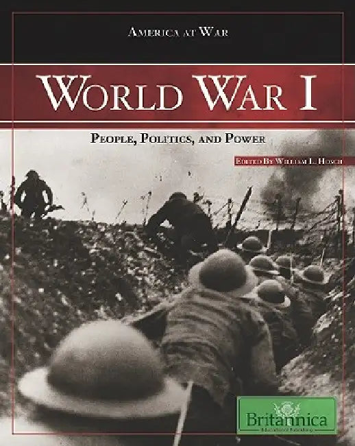 World War I: People, Politics, and Power by William L. Hosch