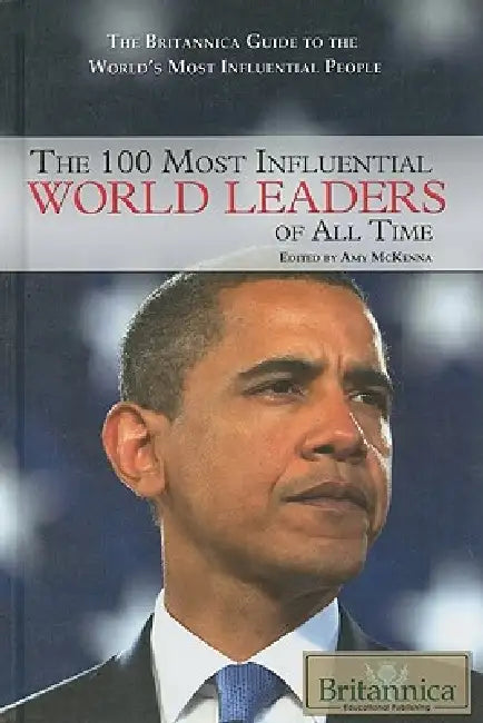 The 100 Most Influential World Leaders of All Time by Amy McKenna