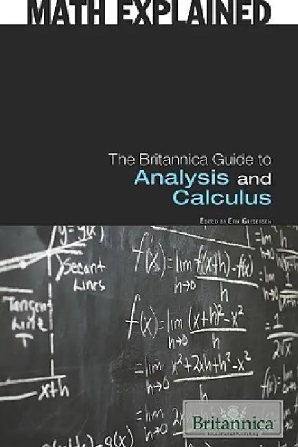 The Britannica Guide to Analysis and Calculus by Erik Gregersen