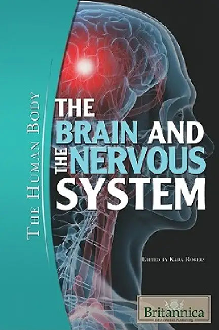 The Brain and the Nervous System by Kara Rogers