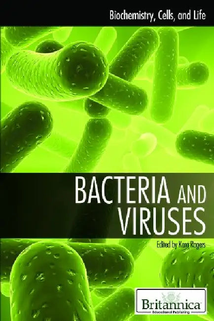 Bacteria And Viruses (Britannica) by Kara Rogers
