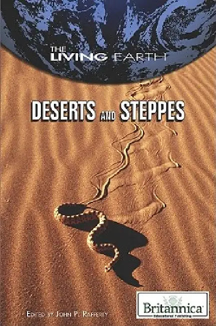 Deserts and Steppes by John P. Rafferty