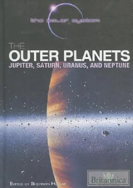The Outer Planets: Jupiter, Saturn, Uranus, and Neptune by Sherman Hollar