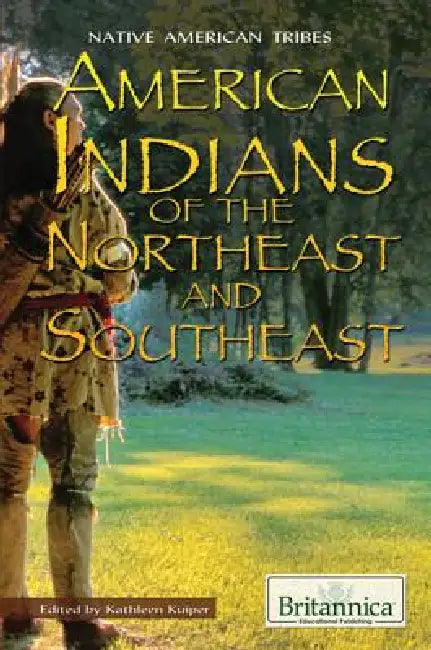 American Indians of the Northeast and Southeast by Kathleen Kuiper