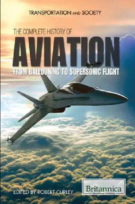 The Complete History of Aviation by Robert Curley