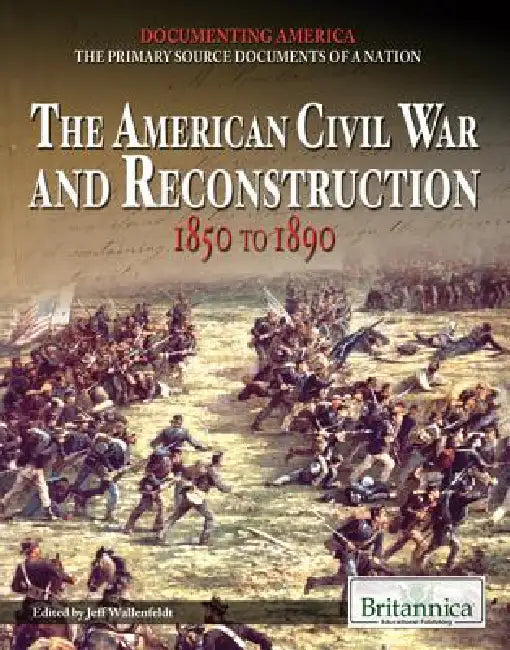 The American Civil War and Reconstruction by Jeff Wallenfeldt