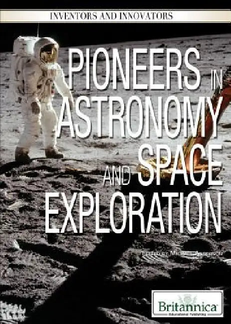 Pioneers in Astronomy and Space Exploration by Michael Anderson