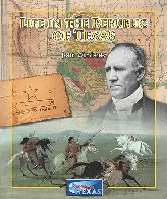 Life in the Republic of Texas by John Wimberly
