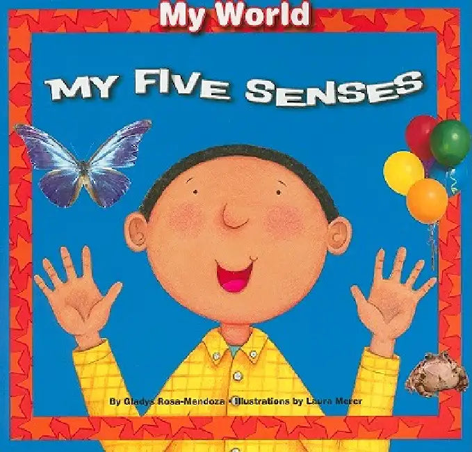 My Five Senses by Gladys Rosa-Mendoza, Laura Merer
