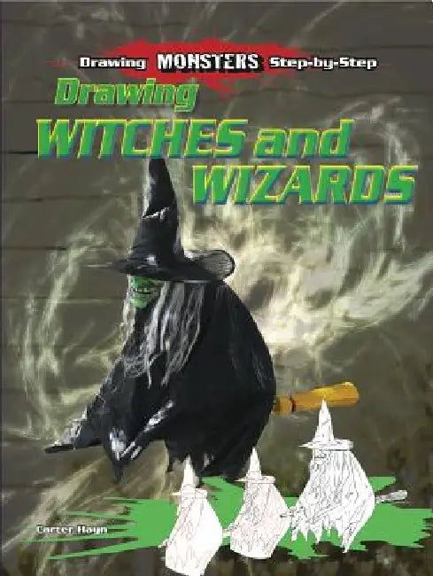 Drawing Witches and Wizards by Carter Hayn