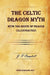 The Celtic Dragon Myth with the Geste of Fraoch (Illustrated) by J. F. Campbell, George Henderson