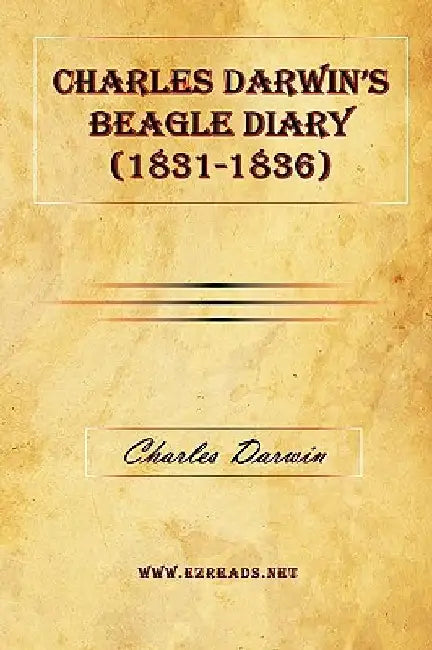 Charles Darwin's Beagle Diary (1831-1836) by Charles Darwin