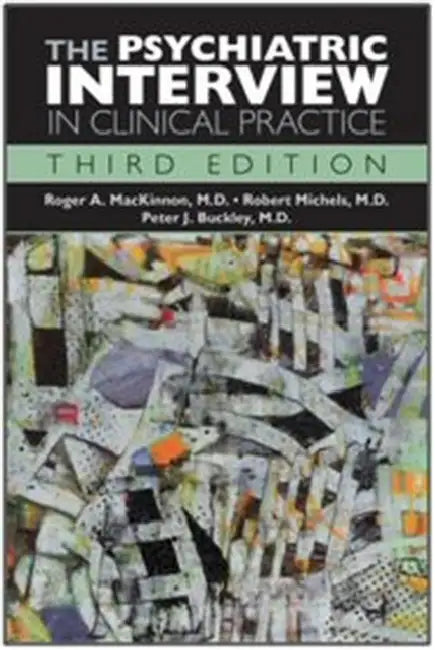 The Psychiatric Interview in Clinical Practice by Roger A. MacKinnon, Robert Michels, Peter J. Buckley