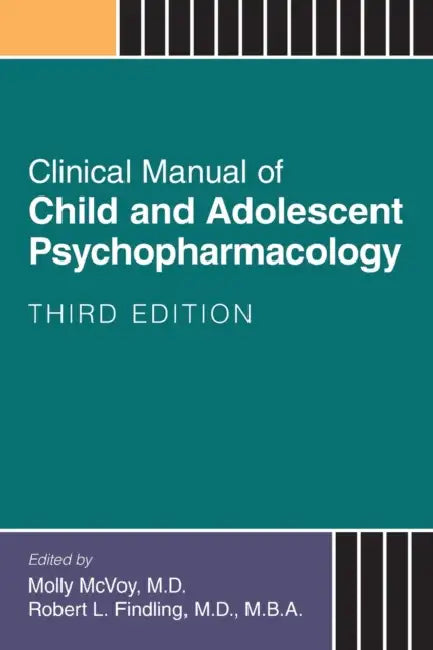 Clinical Manual of Child and Adolescent Psychopharmacology by Molly McVoy, Robert L. Findling