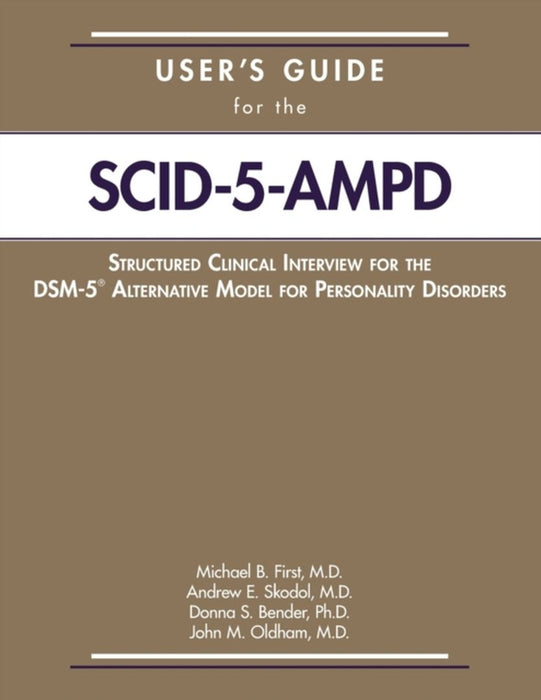 User's Guide for the Structured Clinical Interview for the Dsm-5(r) Alternative Model for Personality Disorders (Scid-5-Ampd)
