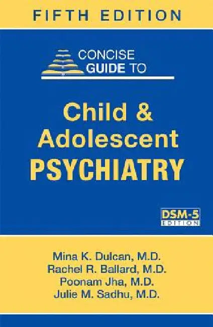 Concise Guide to Child and Adolescent Psychiatry by Mina K. Dulcan