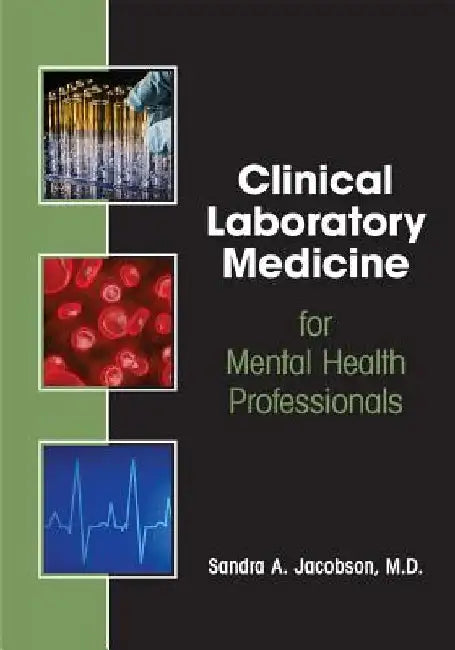 Clinical Laboratory Medicine for Mental Health Professionals by Sandra A. Jacobson