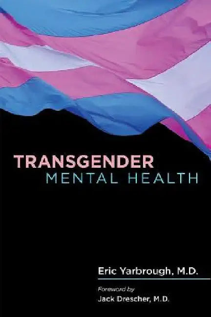 Transgender Mental Health by Eric Yarbrough