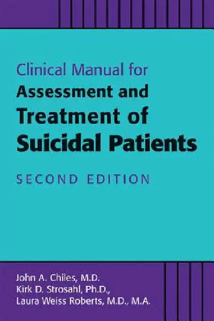 Clinical Manual for Assessment and Treatment of Suicidal Patients by John A. Chiles