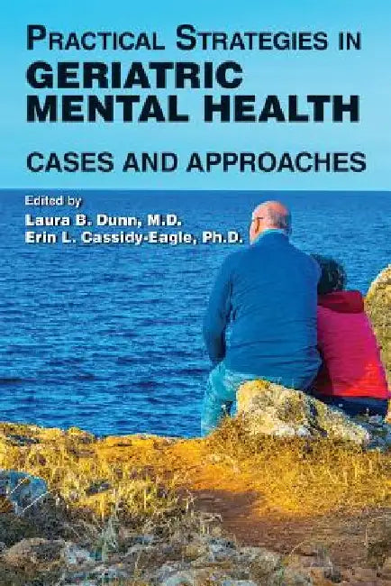 Practical Strategies in Geriatric Mental Health: Cases and Approaches by Laura B. Dunn