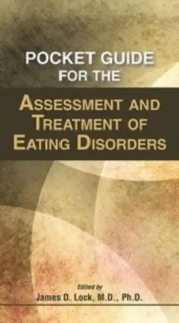 Pocket Guide for the Assessment and Treatment of Eating Disorders by James Lock