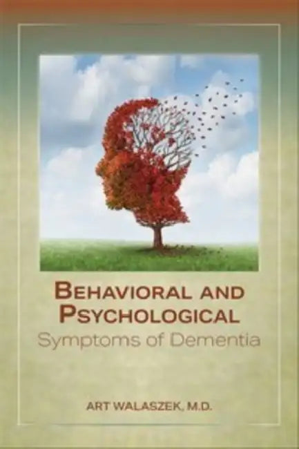 Behavioral and Psychological Symptoms of Dementia by Art Walaszek