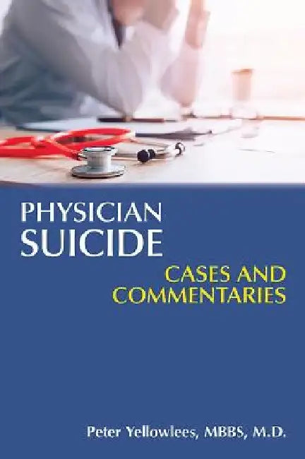 Physician Suicide: Cases and Commentaries by Peter Yellowlees