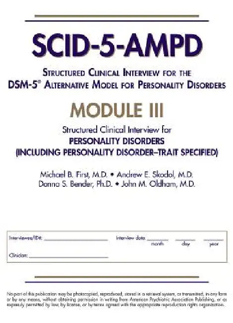 Structured Clinical Interview for the Dsm-5(r) Alternative Model for Personality Disorders (Scid-5-Ampd) Module III: Personality Disorders (Including by Michael B. First, Andrew E. Skodol, Donna S. Bender