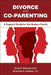 Divorce and Co-parenting: A Support Guide for the Modern Family by Elissa P. Benedek