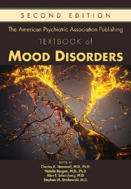 The American Psychiatric Association Publishing Textbook of Mood Disorders by Charles B. Nemeroff, Alan F. Schatzberg, Natalie Rasgon
