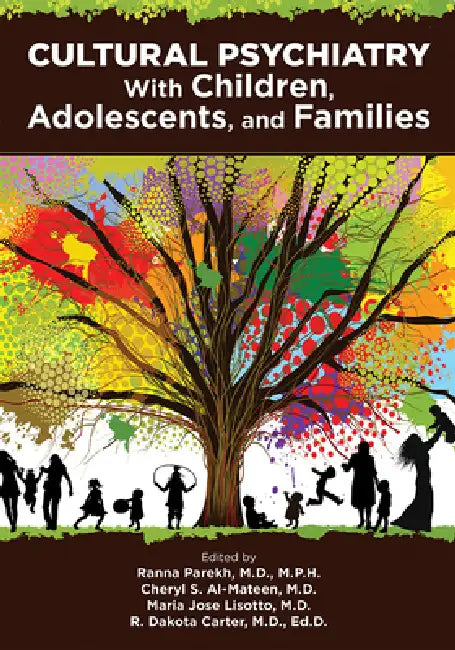Cultural Psychiatry With Children, Adolescents, and Families by Ranna Parekh, Cheryl S. Al-Mateen, Maria Jose Lisotto