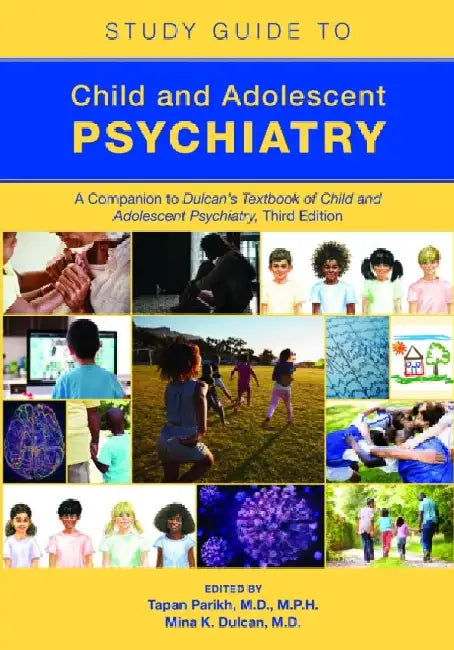 Study Guide to Child and Adolescent Psychiatry: A Companion to Dulcan's Textbook of Child and Adolescent Psychiatry, Third Edition by Tapan Parikh