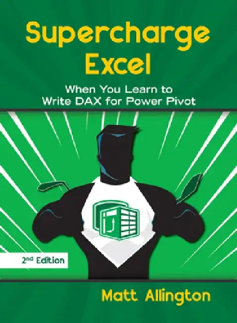 Supercharge Excel: When You Learn to Write Dax for Power Pivot by Matt Allington