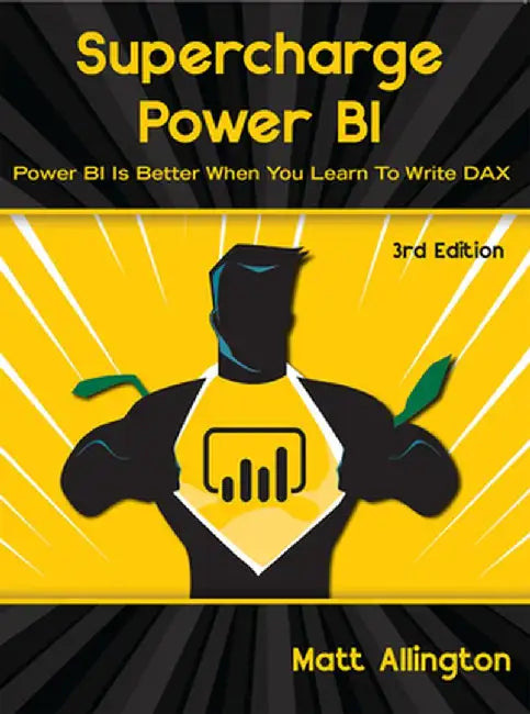 Supercharge Power Bi: Power Bi Is Better When You Learn to Write Dax by Matt Allington