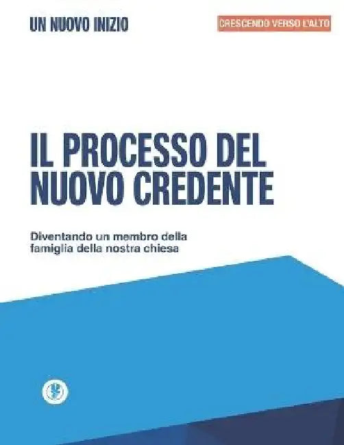 Il processo del nuovo credente - Un nuovo inizio: Crescere verso l'alto by Guillermo Maldonado