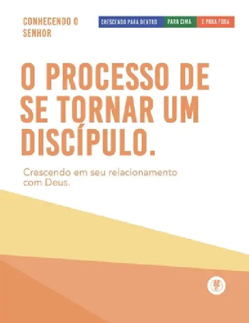 O Processo De Se Tornar Um Discípulo: Crescendo Para Dentro, Para Cima, E Para Fora by Guillermo Maldonado
