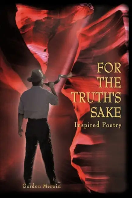 For The Truth's Sake by Gordon Merwin