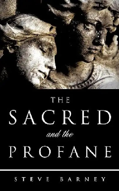 The Sacred and The Profane by Steve Barney
