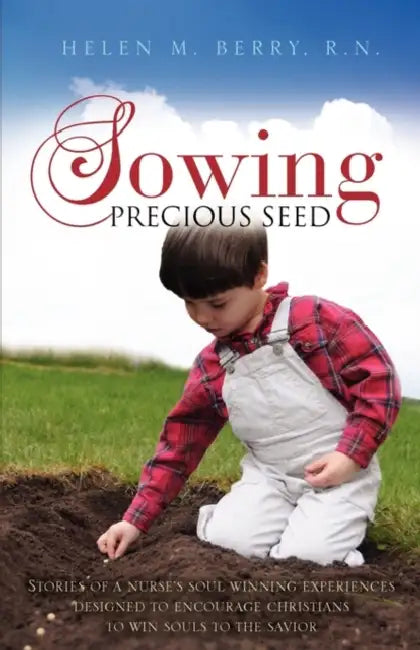 Sowing Precious Seed by Helen M. Berry