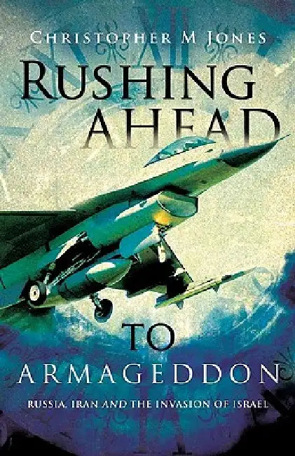 Rushing Ahead to Armageddon by Christopher M. Jones