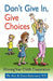 Don't Give in, Give Choices by Pat Holt, Grace Ketterman