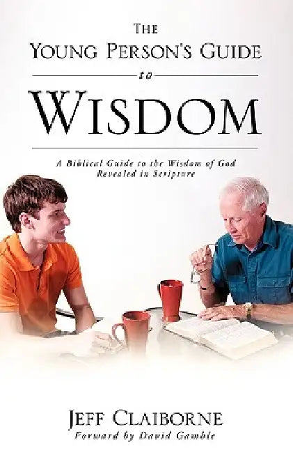 The Young Person's Guide to Wisdom by Jeff Claiborne