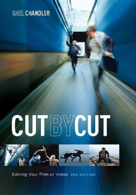 Cut by Cut: Editing Your Film or Video by Gael Chandler